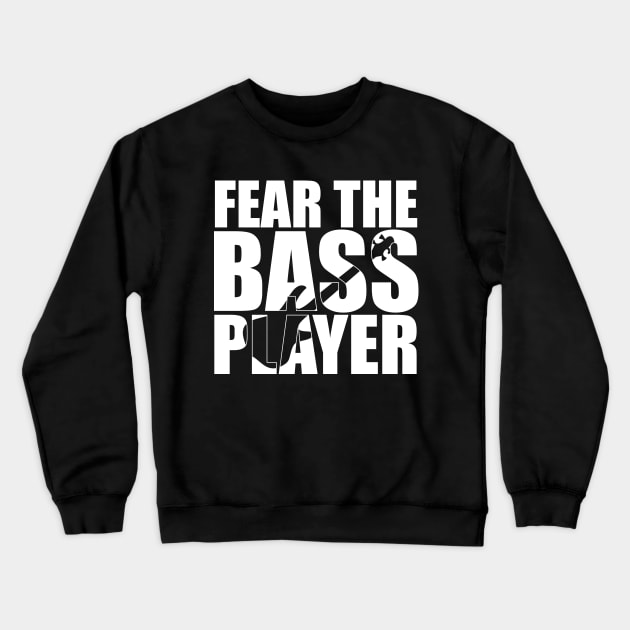 Funny FEAR THE BASS PLAYER T Shirt design cute gift Crewneck Sweatshirt by star trek fanart and more